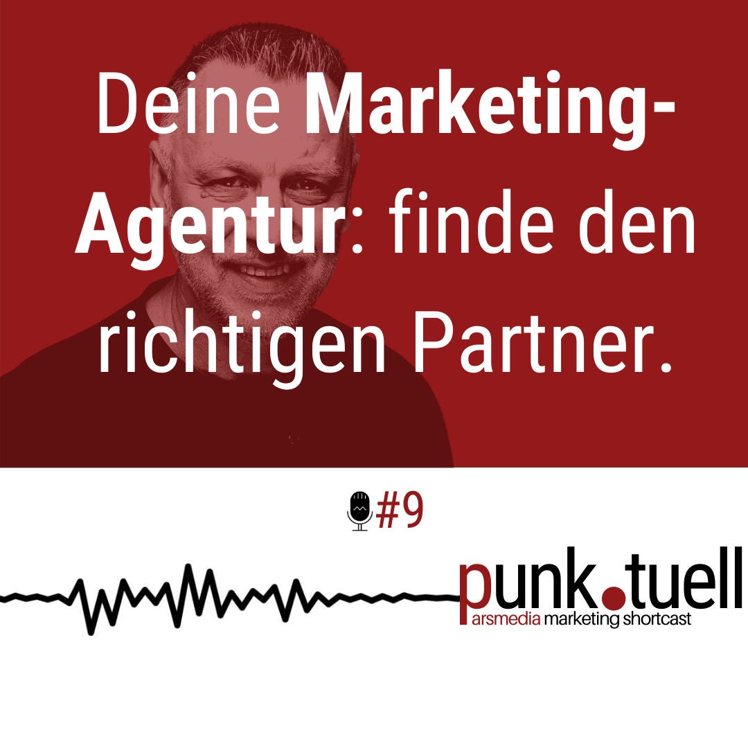 #09 - Deine Marketing-Agentur: finde den richtigen Partner.